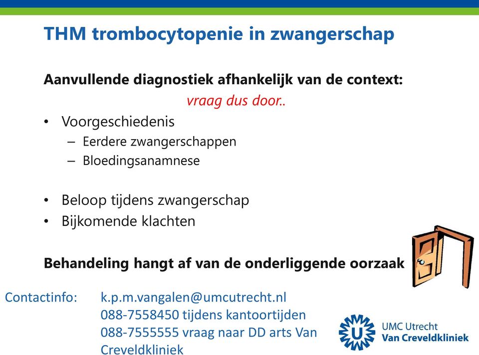 . Voorgeschiedenis Eerdere zwangerschappen Bloedingsanamnese Beloop tijdens zwangerschap