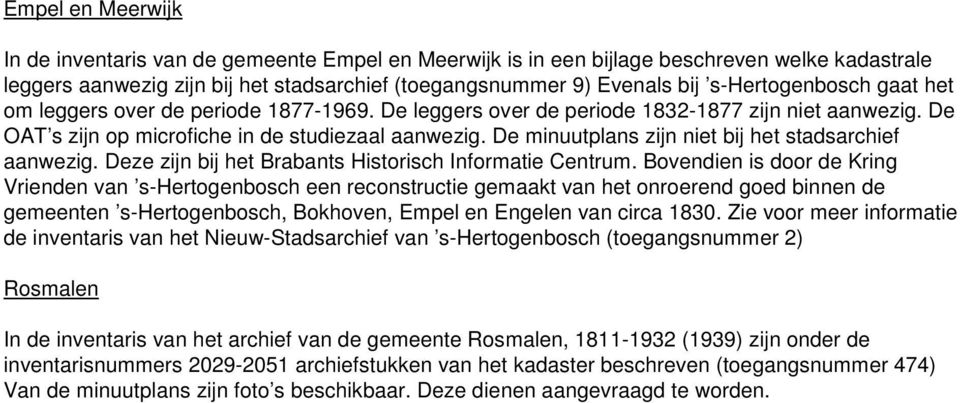 De minuutplans zijn niet bij het stadsarchief aanwezig. Deze zijn bij het Brabants Historisch Informatie Centrum.