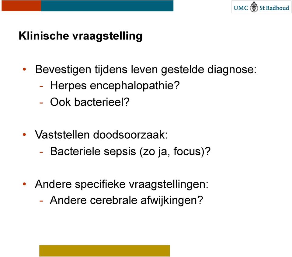 Vaststellen doodsoorzaak: - Bacteriele sepsis (zo ja,