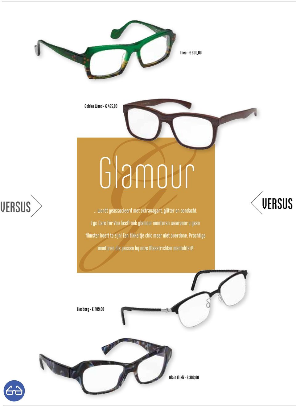 Eye Care For You heeft ook glamour monturen waarvoor u geen filmster hoeft te zijn!