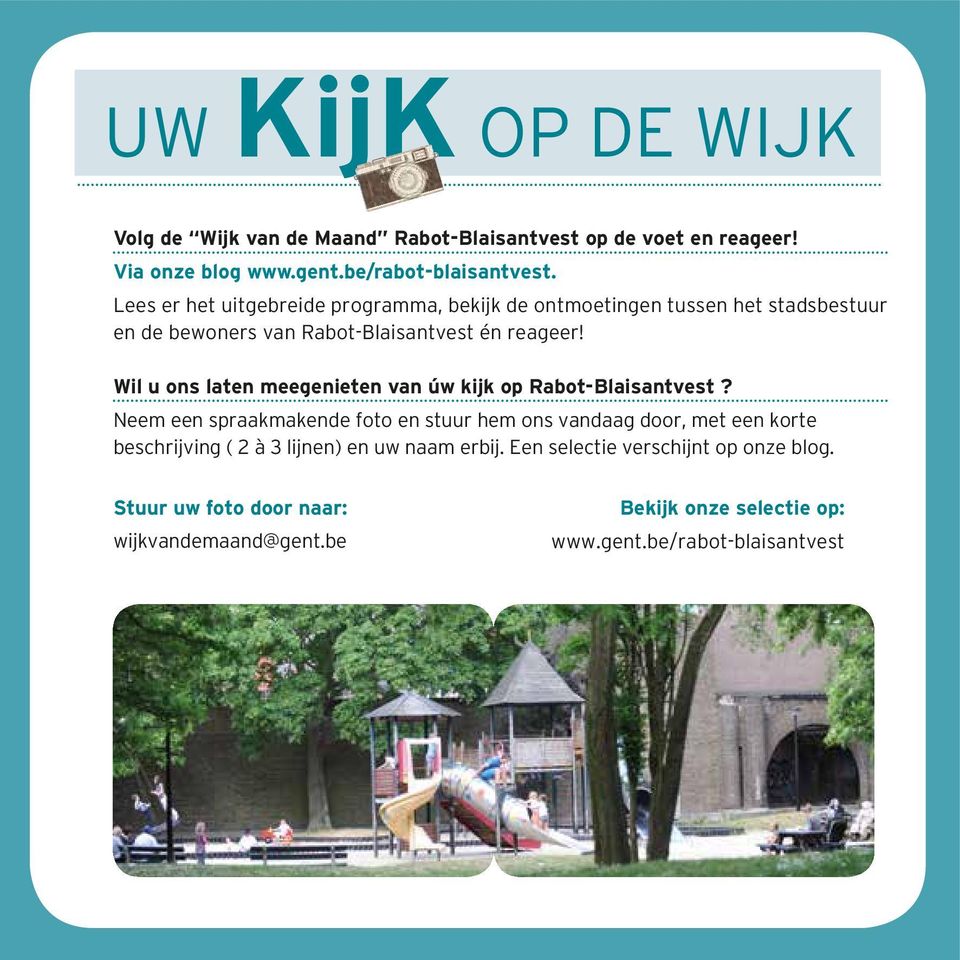 Wil u ons laten meegenieten van úw kijk op Rabot-Blaisantvest?