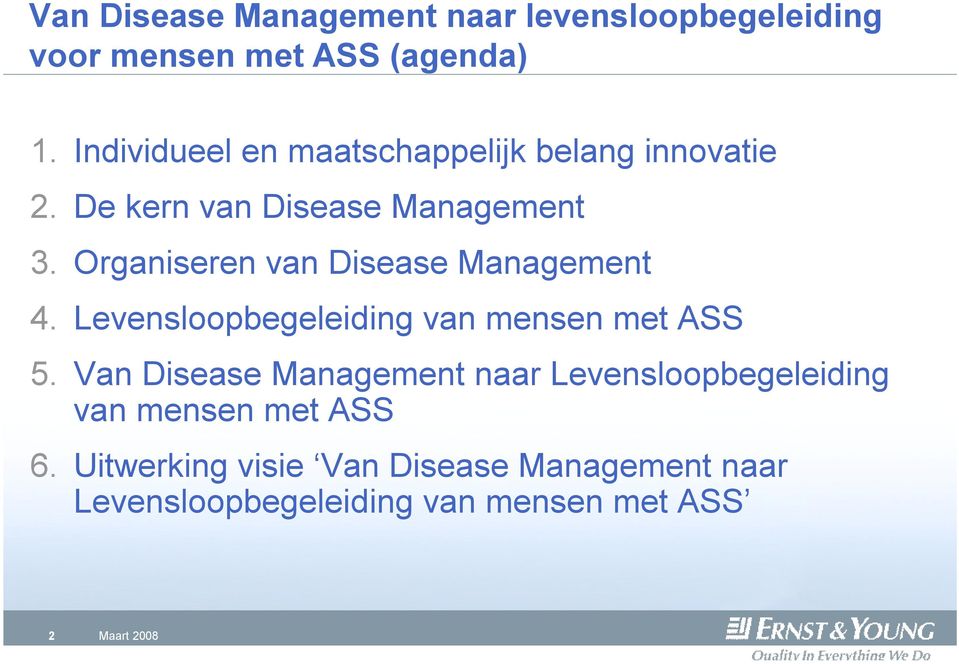 Organiseren van Disease Management 4. Levensloopbegeleiding van mensen met ASS 5.