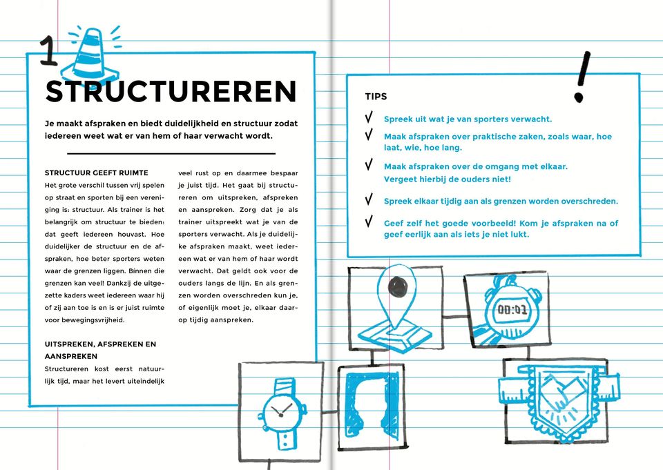 Als trainer is het belangrijk om structuur te bieden: dat geeft iedereen houvast. Hoe duidelijker de structuur en de afspraken, hoe beter sporters weten waar de grenzen liggen.