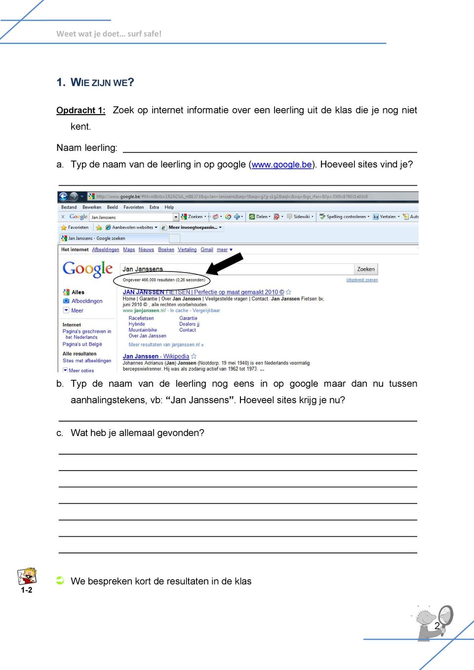 Naam leerling: a. Typ de naam van de leerling in op google (www.google.be). Hoeveel sites vind je? b.