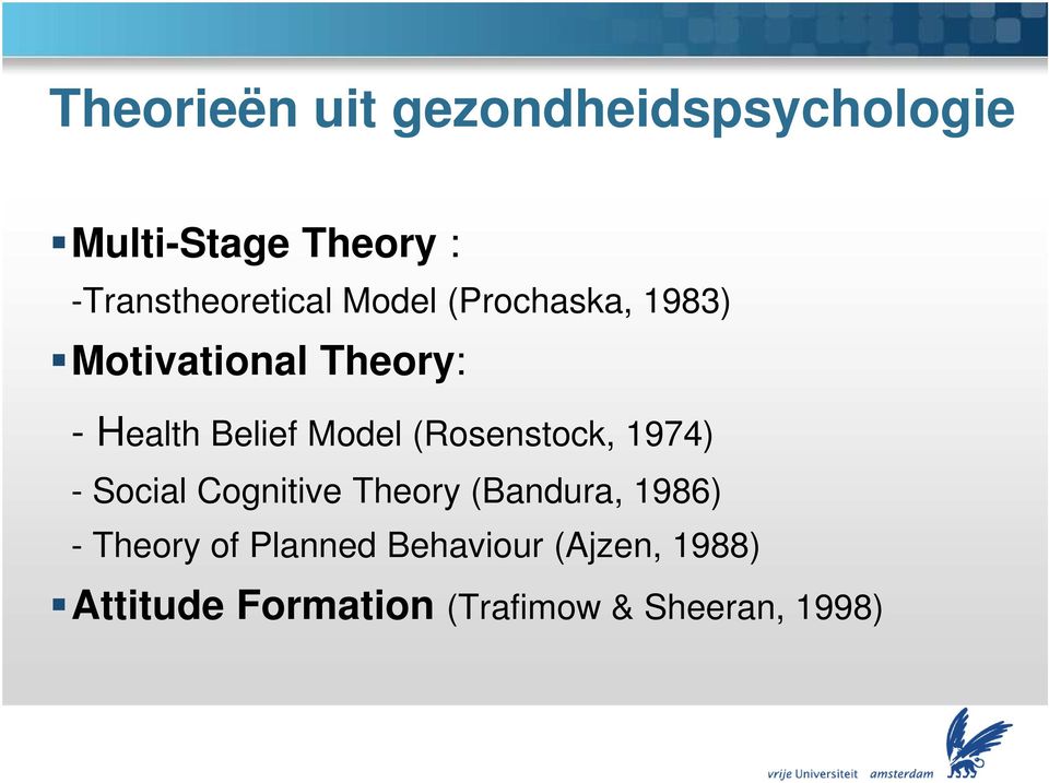 Belief Model (Rosenstock, 1974) - Social Cognitive Theory (Bandura, 1986)