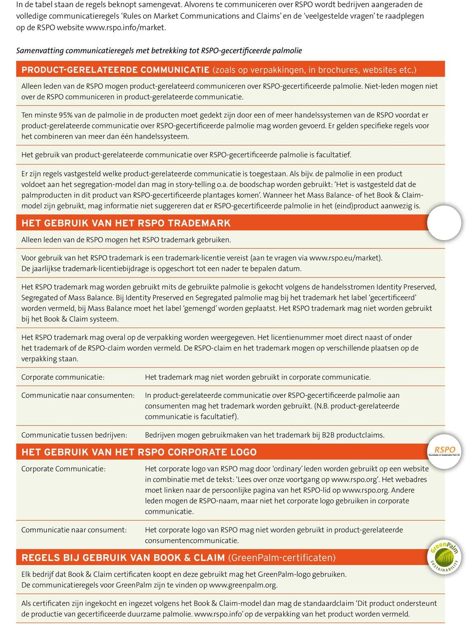 rspo.info/market. Samenvatting communicatieregels met betrekking tot RSPO-gecertificeerde palmolie Product-gerelateerde communicatie (zoals op verpakkingen, in brochures, websites etc.