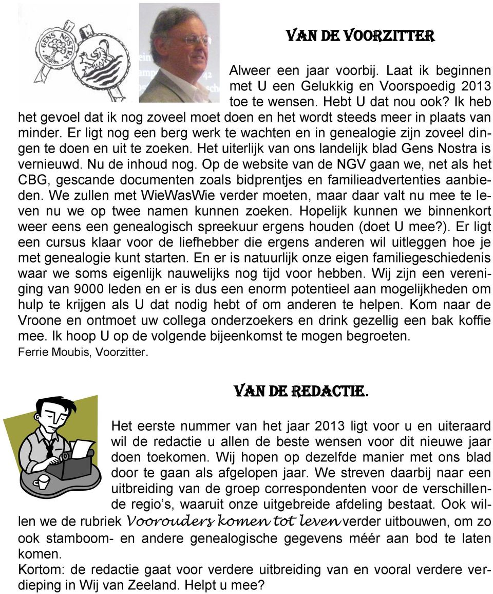 Het uiterlijk van ons landelijk blad Gens Nostra is vernieuwd. Nu de inhoud nog.