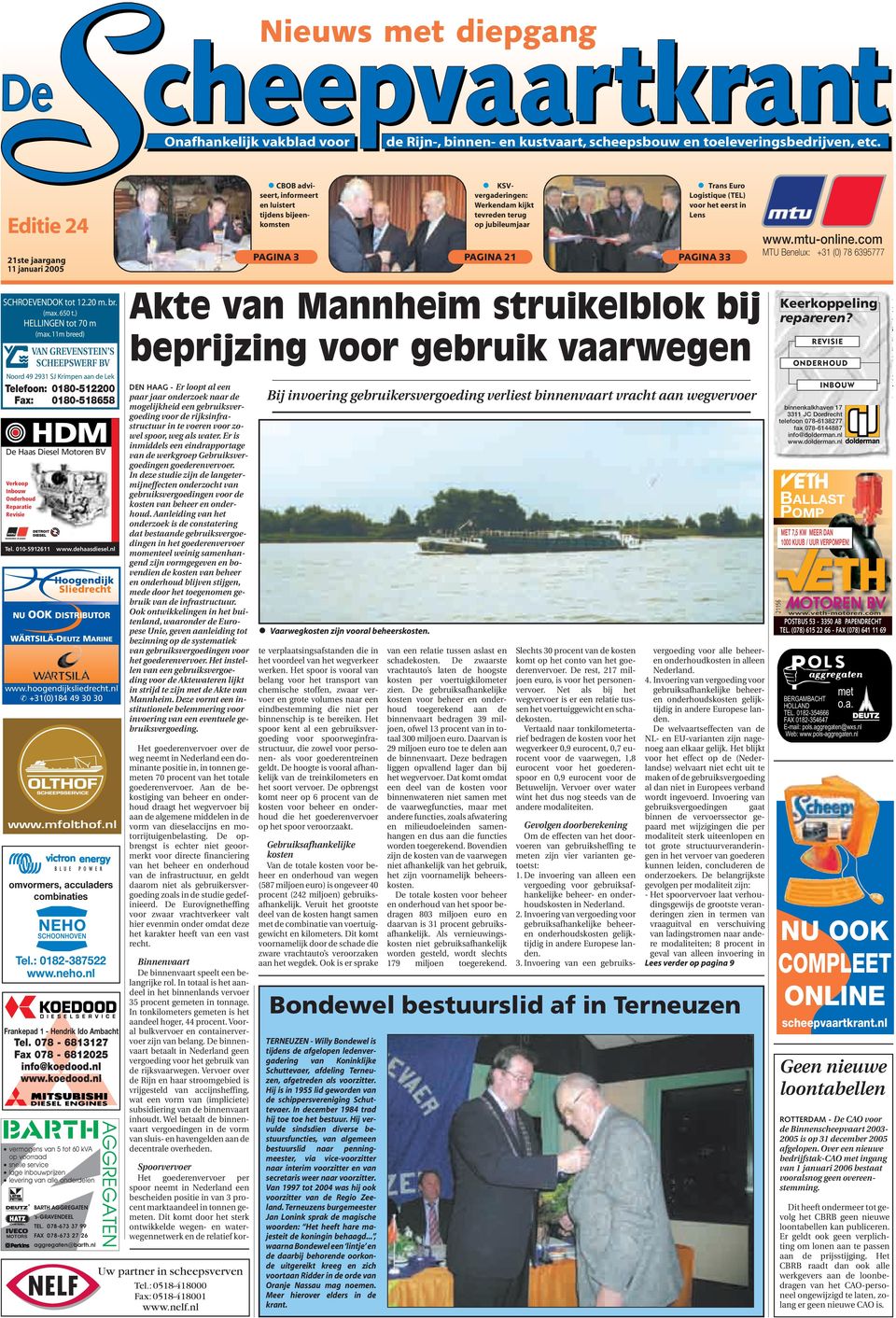 Logistique (TEL) voor het eerst in Lens PAGINA 33 www.mtu-online.com MTU Benelux: +31 (0) 78 6395777 SCHROEVENDOK tot 12.20 m. br. (max. 650 t.) HELLINGEN tot 70 m (max.