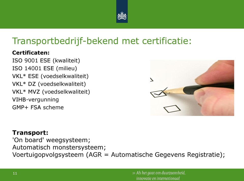 (voedselkwaliteit) VIHB-vergunning GMP+ FSA scheme Transport: 'On board' weegsysteem;