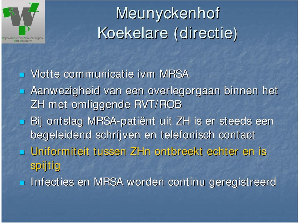 uit ZH is er steeds een begeleidend schrijven en telefonisch contact Uniformiteit