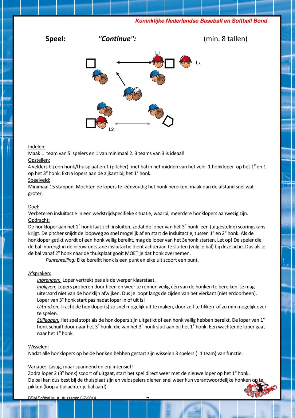 Verbeteren insluitactie in een wedstrijdspecifieke situatie, waarbij meerdere honklopers aanwezig zijn.