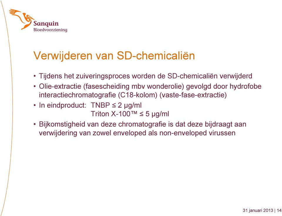 (C18-kolom) (vaste-fase-extractie) In eindproduct: TNBP 2 μg/ml Triton X-100 5 μg/ml Bijkomstigheid van