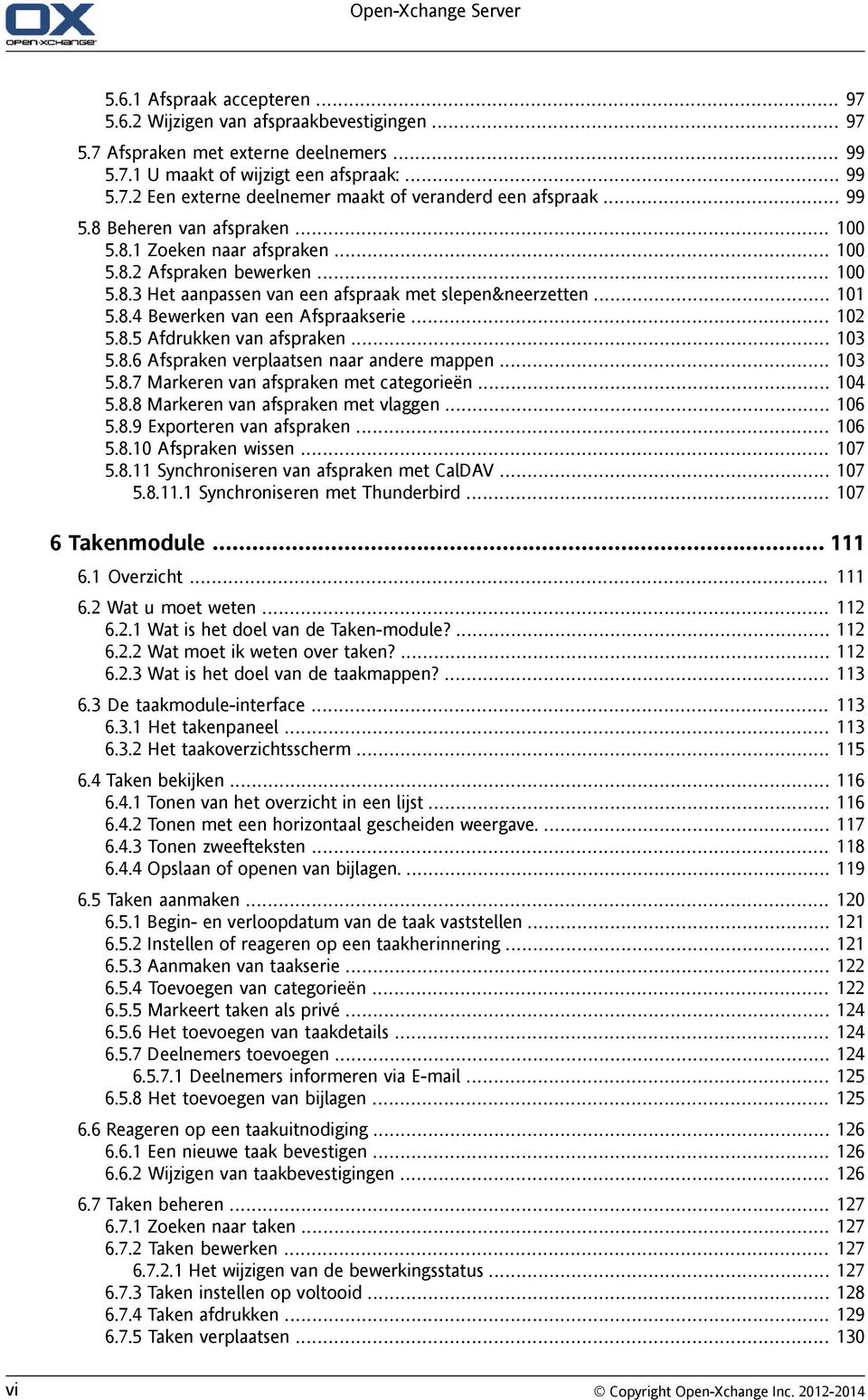 .. 102 5.8.5 Afdrukken van afspraken... 103 5.8.6 Afspraken verplaatsen naar andere mappen... 103 5.8.7 Markeren van afspraken met categorieën... 104 5.8.8 Markeren van afspraken met vlaggen... 106 5.