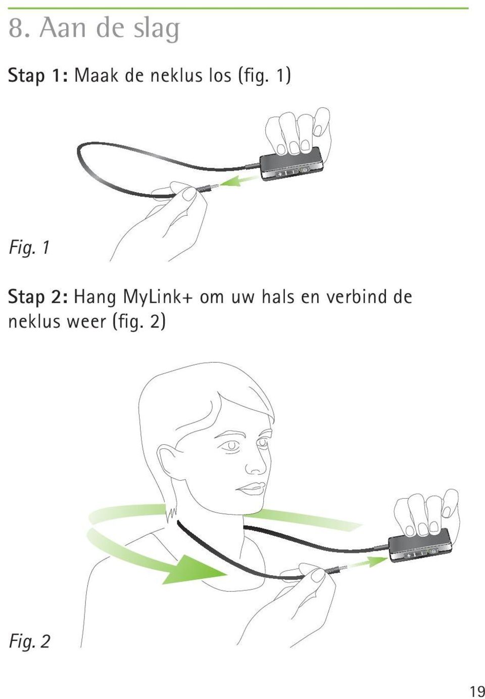 1 Stap 2: Hang MyLink+ om uw hals