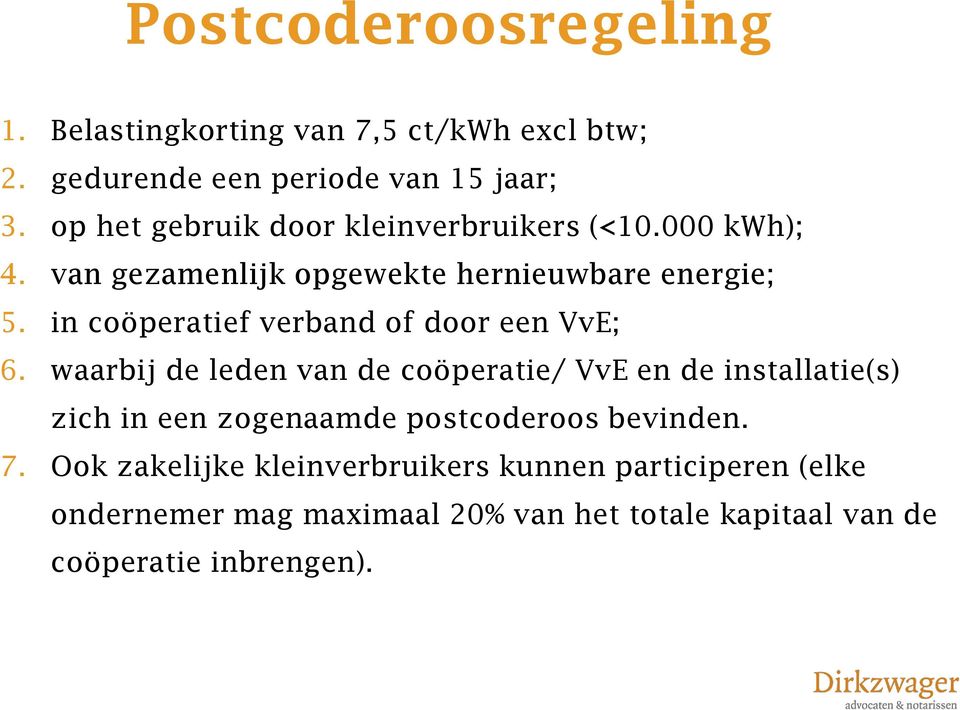 in coöperatief verband of door een VvE; 6.