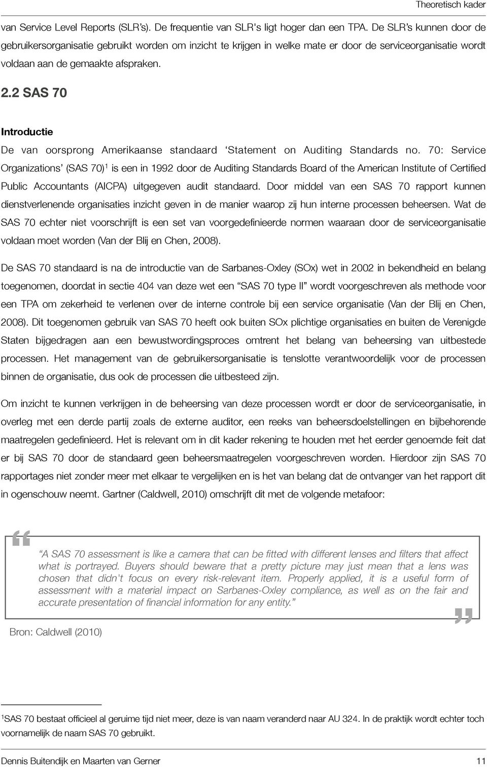 2 SAS 70 Introductie De van oorsprong Amerikaanse standaard Statement on Auditing Standards no.