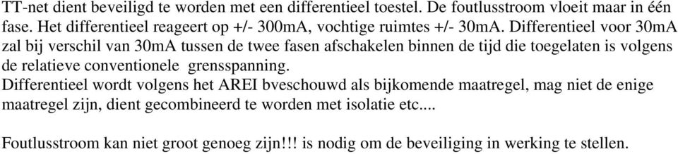 Differentieel voor 30mA zal bij verschil van 30mA tussen de twee fasen afschakelen binnen de tijd die toegelaten is volgens de relatieve