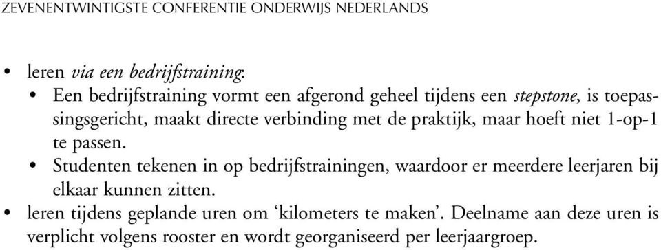 passen. Studenten tekenen in op bedrijfstrainingen, waardoor er meerdere leerjaren bij elkaar kunnen zitten.