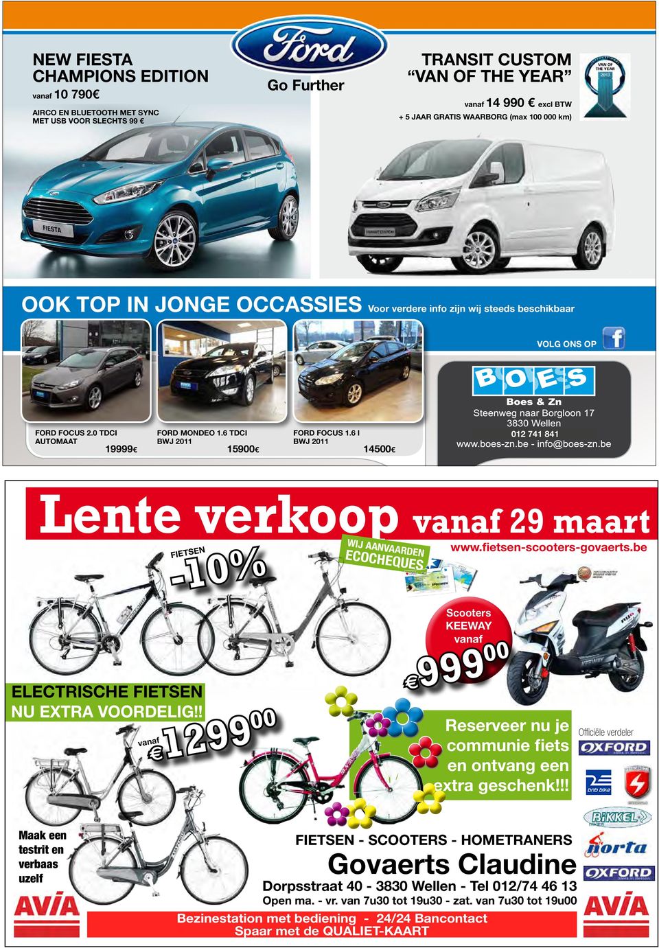 6 I BWJ 2011 14500 012 741 841 Lente verkoop vanaf 29 maart FIETSEN -10% WIJ AANVAARDEN ECOCHEQUES www.fietsen-scooters-govaerts.be Electrische fietsen nu EXTRA voordelig!