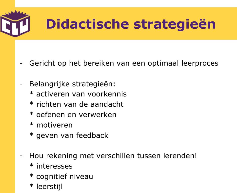 van de aandacht * oefenen en verwerken * motiveren * geven van feedback -