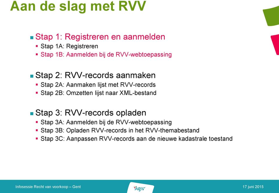 Omzetten lijst naar XML-bestand Stap 3: RVV-records opladen Stap 3A: Aanmelden bij de