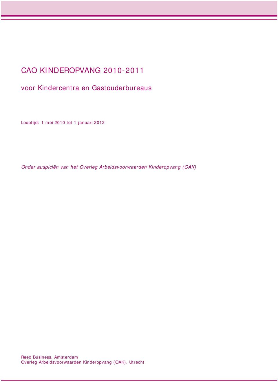 auspiciën van het Overleg Arbeidsvoorwaarden Kinderopvang (OAK)