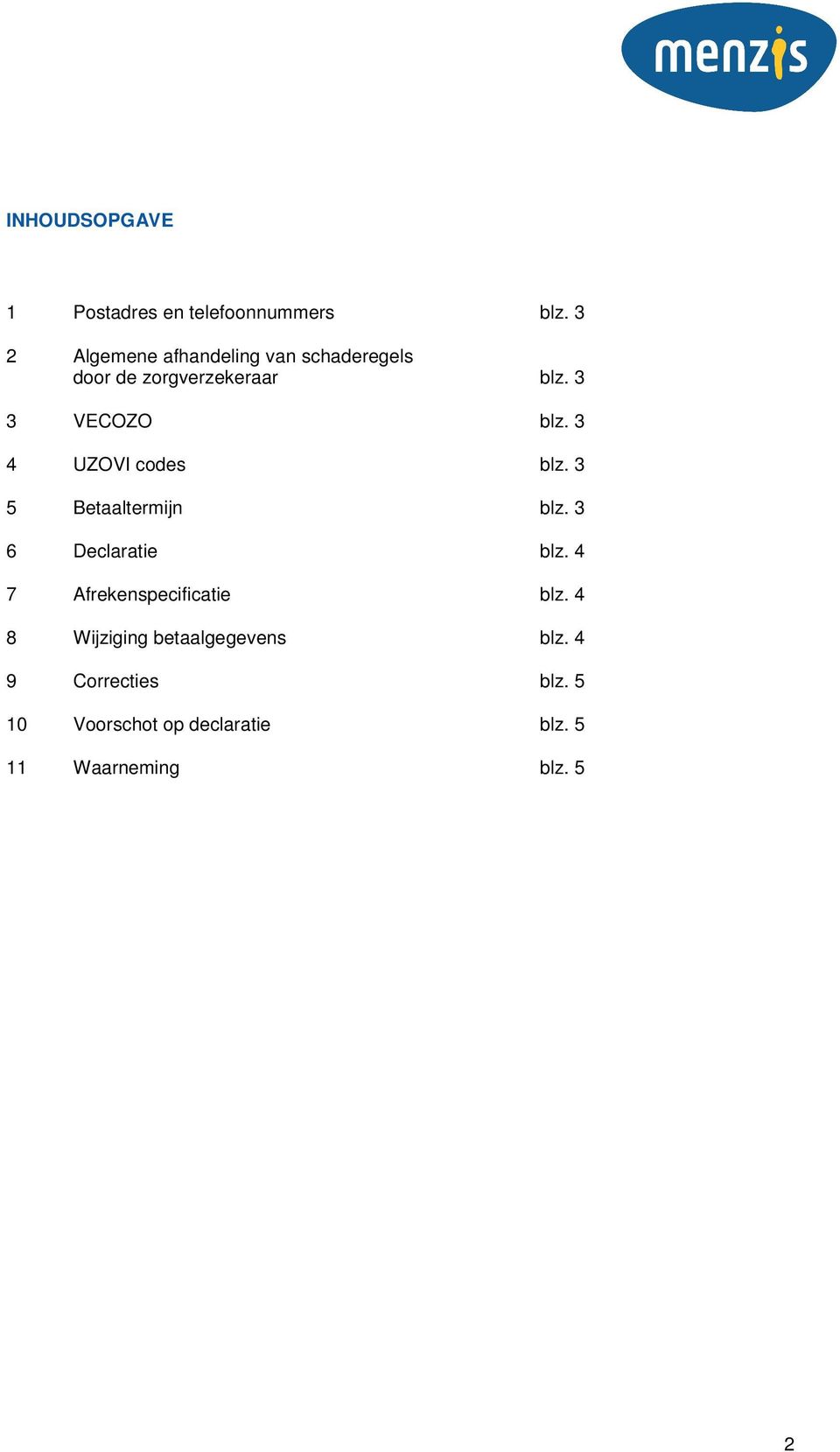 3 4 UZOVI codes blz. 3 5 Betaaltermijn blz. 3 6 Declaratie blz.