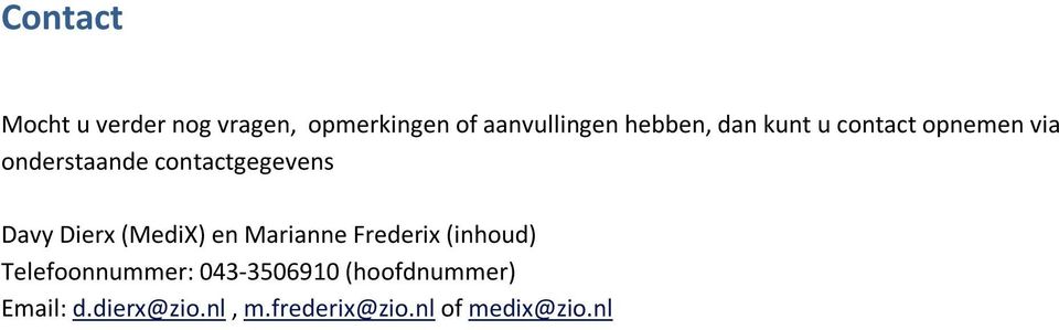 Davy Dierx (MediX) en Marianne Frederix (inhoud) Telefoonnummer: