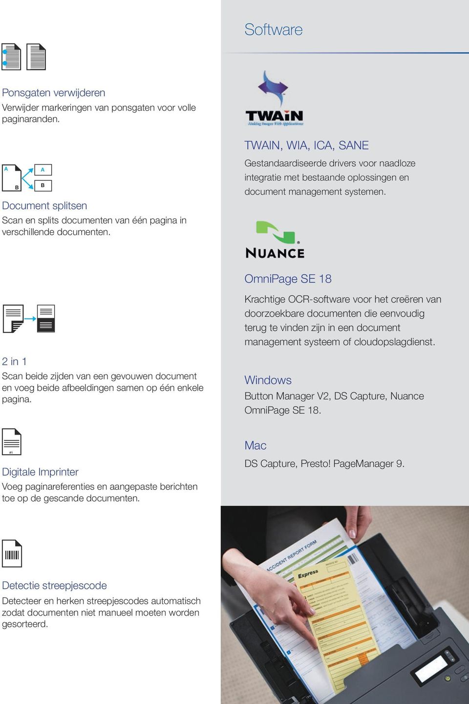 Gestandaardiseerde drivers voor naadloze integratie met bestaande oplossingen en document management systemen.