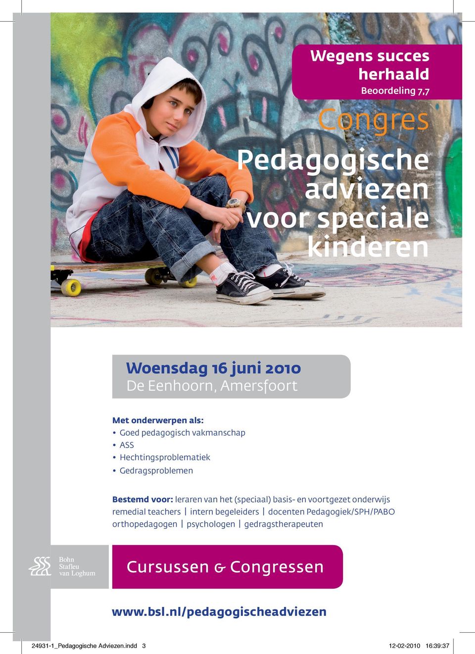 het (speciaal) basis- en voortgezet onderwijs remedial teachers intern begeleiders docenten Pedagogiek/SPH/PABO orthopedagogen