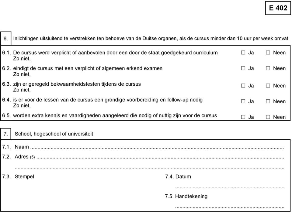 geregeld bekwaamheidstesten tijdens de cursus is er voor de lessen van de cursus een grondige voorbereiding en follow-up nodig 6.5.