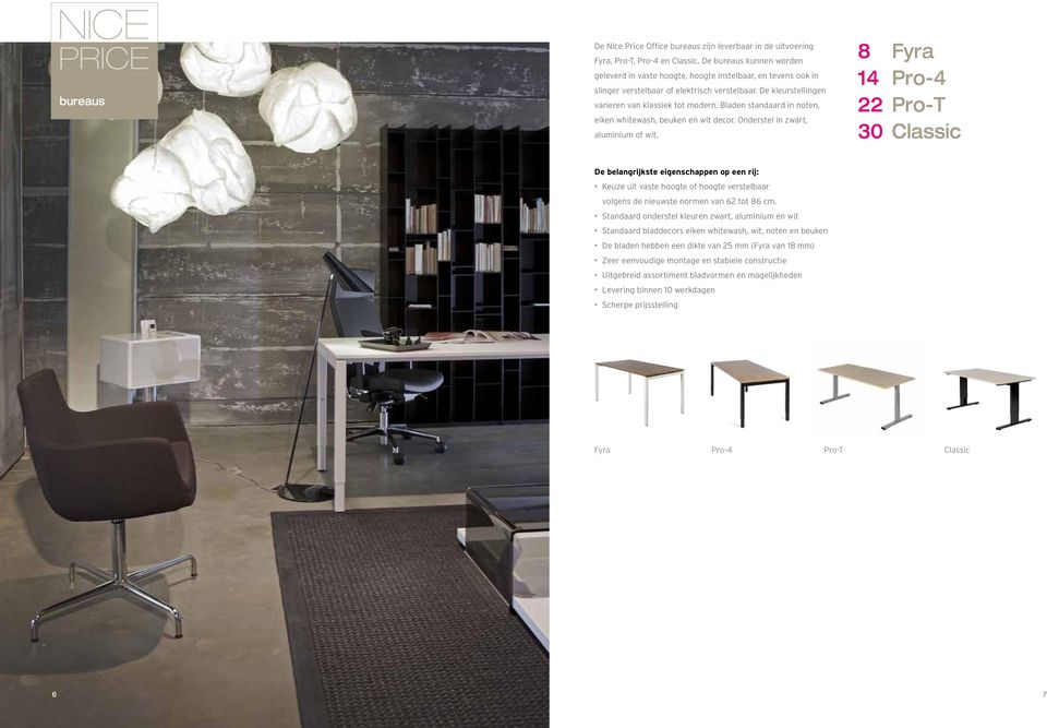 Bladen standaard in noten, eiken whitewash, beuken en wit decor. Onderstel in zwart, aluminium of wit.