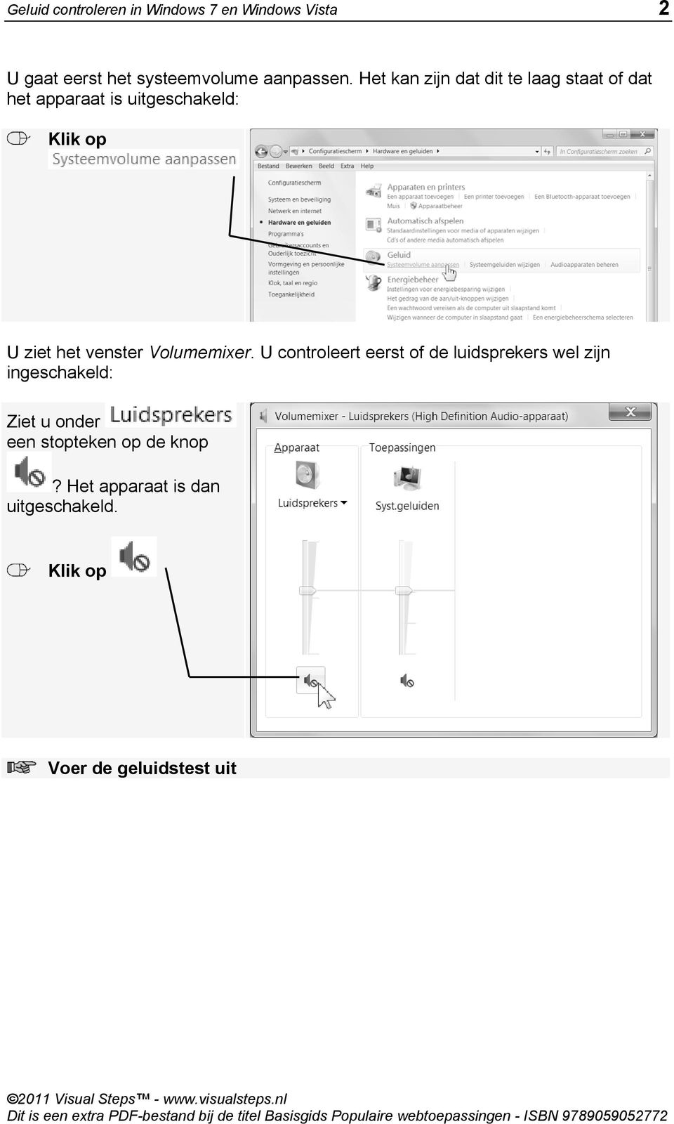 Het kan zijn dat dit te laag staat of dat het apparaat is uitgeschakeld: U ziet het