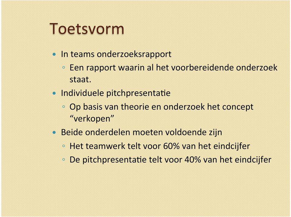 Individuele pitchpresentahe Op basis van theorie en onderzoek het concept