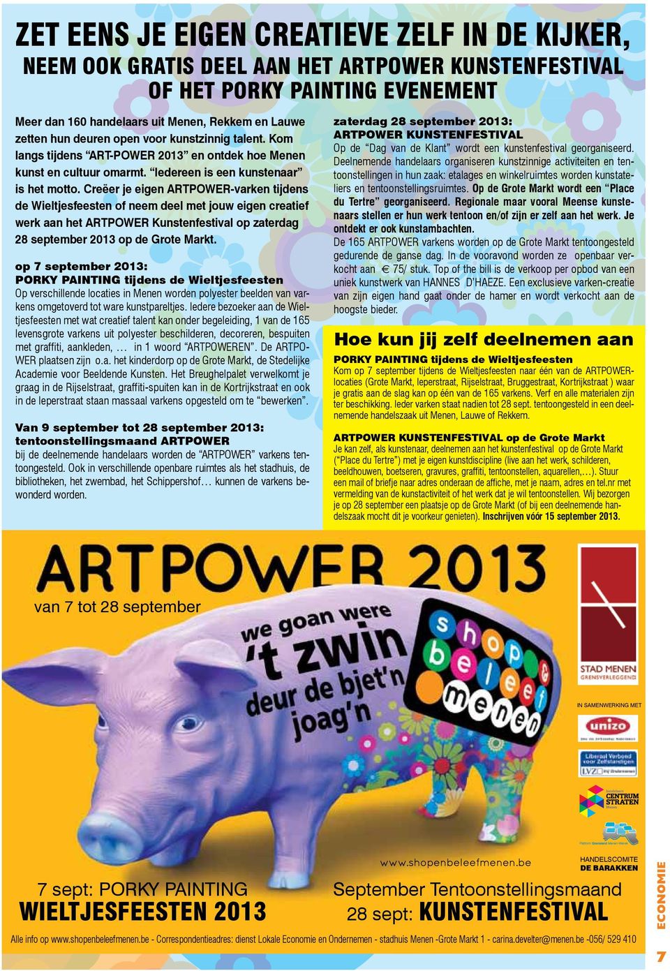 Creëer je egen ARTPOWER-varken tjdens de Weltjesfeesten of neem deel met jouw egen createf werk aan het ARTPOWER Kunstenfestval op zaterdag 28 september 2013 op de Grote Markt.