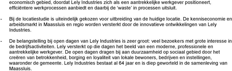 De kenniseconomie en arbeidsmarkt in Maassluis en regio worden versterkt door de innovatieve ontwikkelingen van Lely Industries.