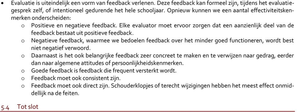 Elke evaluator moet ervoor zorgen dat een aanzienlijk deel van de feedback bestaat uit positieve feedback.