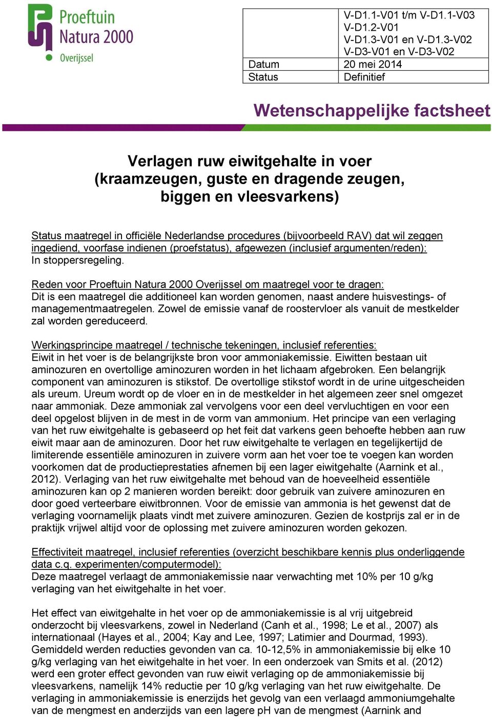 Reden voor Proeftuin Natura 2000 Overijssel om maatregel voor te dragen: Dit is een maatregel die additioneel kan worden genomen, naast andere huisvestings- of managementmaatregelen.