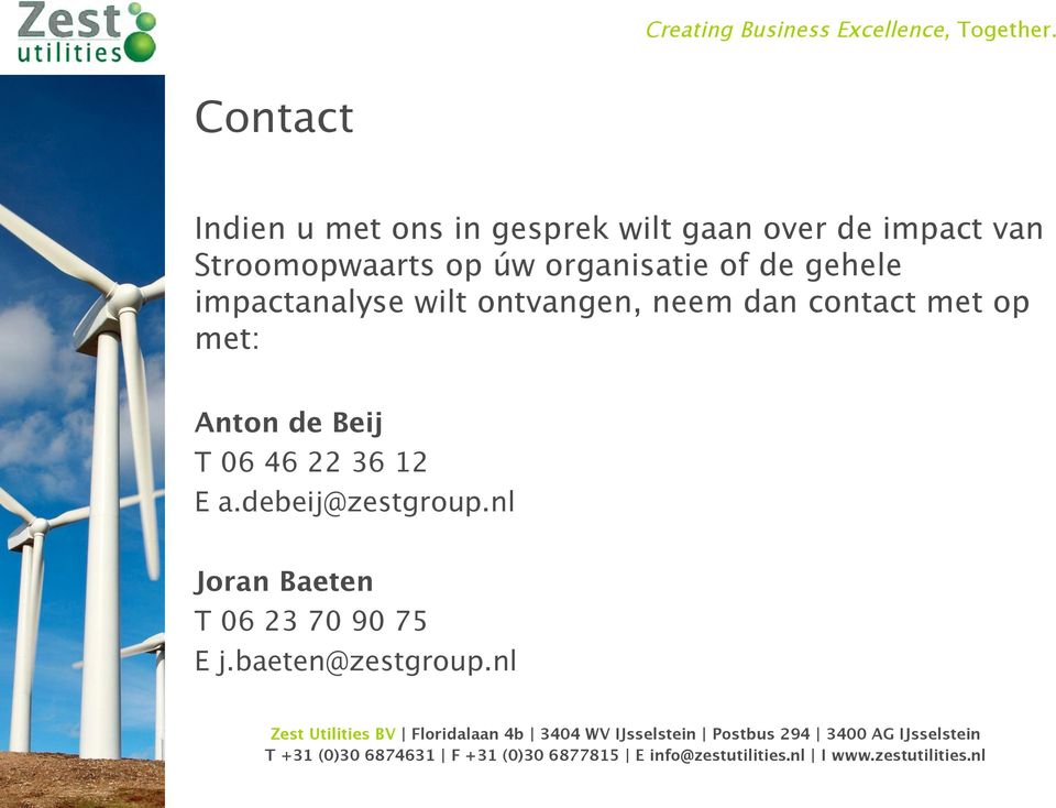 impactanalyse wilt ontvangen, neem dan contact met op met: Anton de Beij T 06 46 22 36 12 E a.debeij@zestgroup.