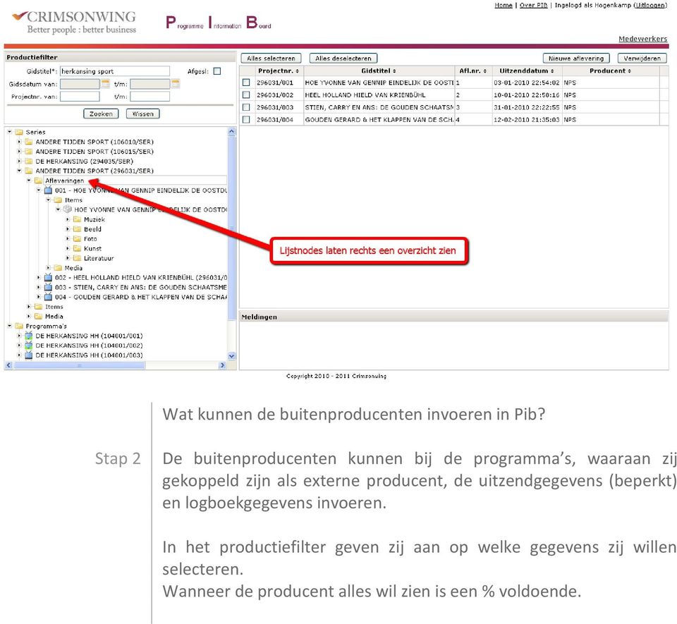 externe producent, de uitzendgegevens (beperkt) en logboekgegevens invoeren.