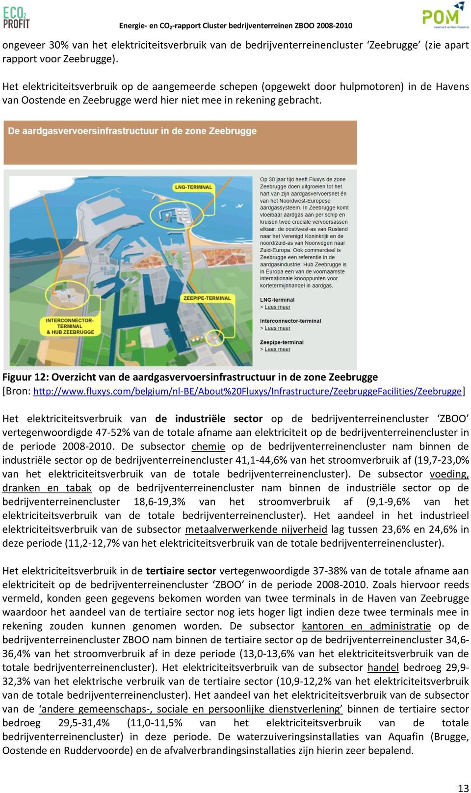Figuur 12: Overzicht van de aardgasvervoersinfrastructuur in de zone Zeebrugge [Bron: http://www.fluys.