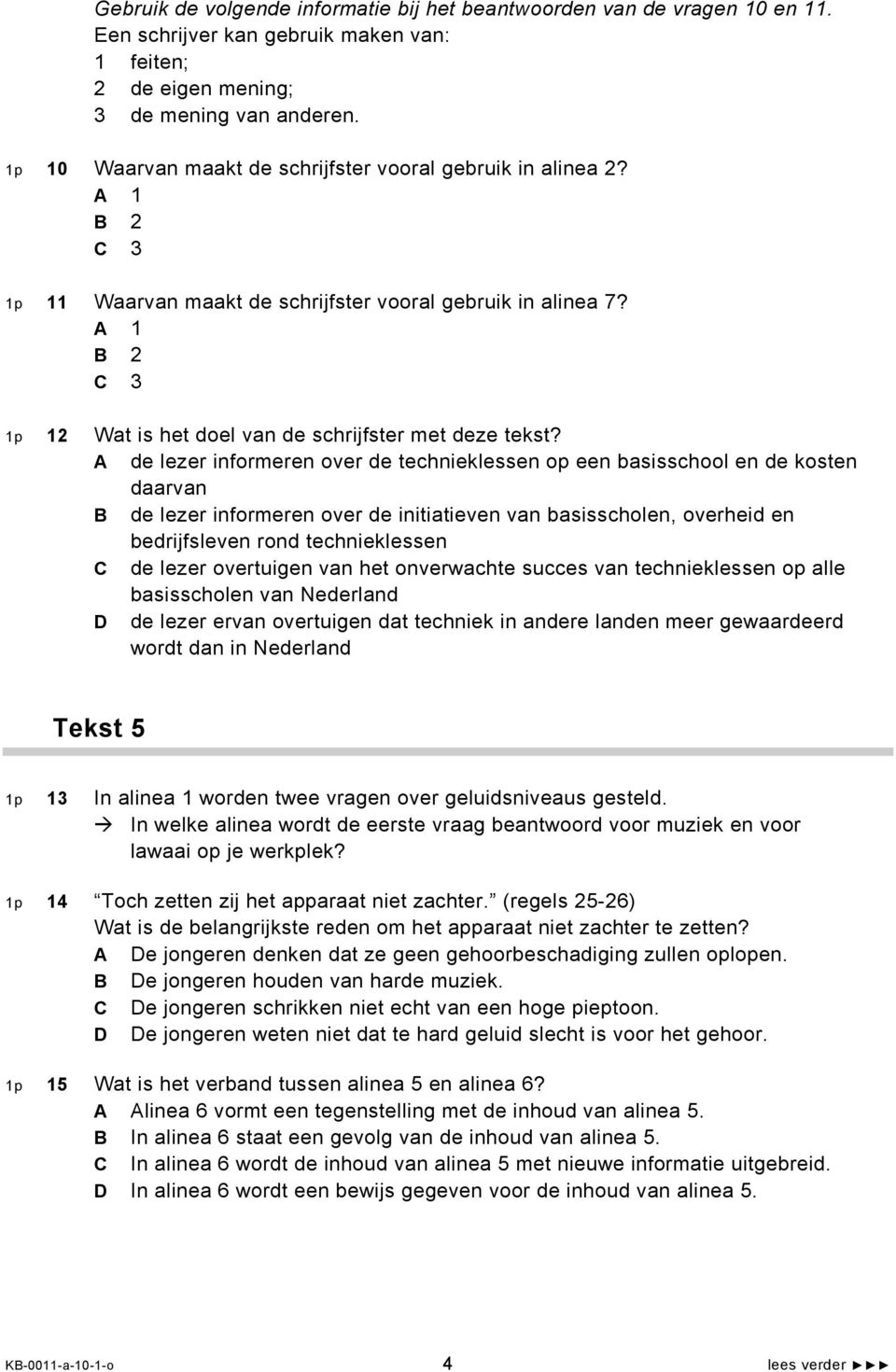 A 1 B 2 C 3 1p 12 Wat is het doel van de schrijfster met deze tekst?