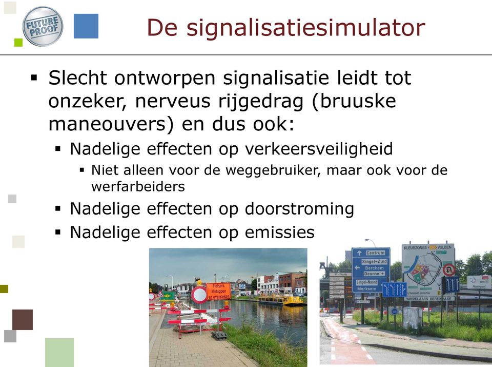 verkeersveiligheid Niet alleen voor de weggebruiker, maar ook voor de