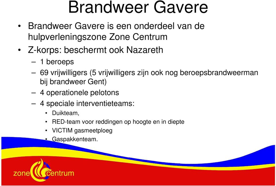 beroepsbrandweerman bij brandweer Gent) 4 operationele pelotons 4 speciale