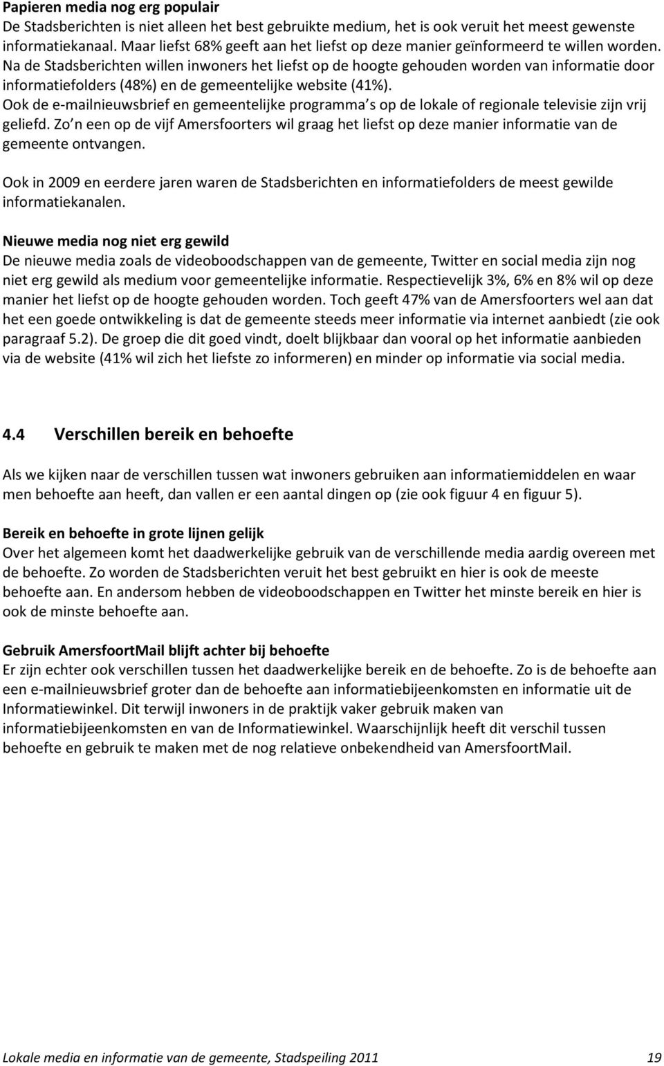 Na de Stadsberichten willen inwoners het liefst op de hoogte gehouden worden van informatie door informatiefolders (48%) en de gemeentelijke website (41%).