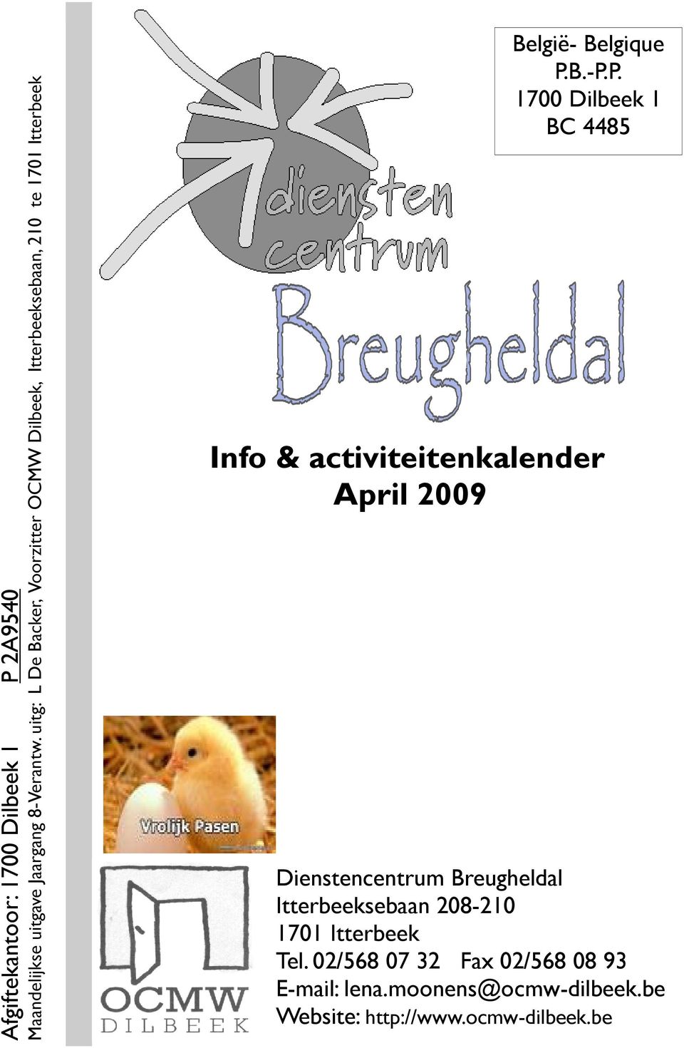 P. 1700 Dilbeek 1 BC 4485 Info & activiteitenkalender April 2009 Dienstencentrum Breugheldal