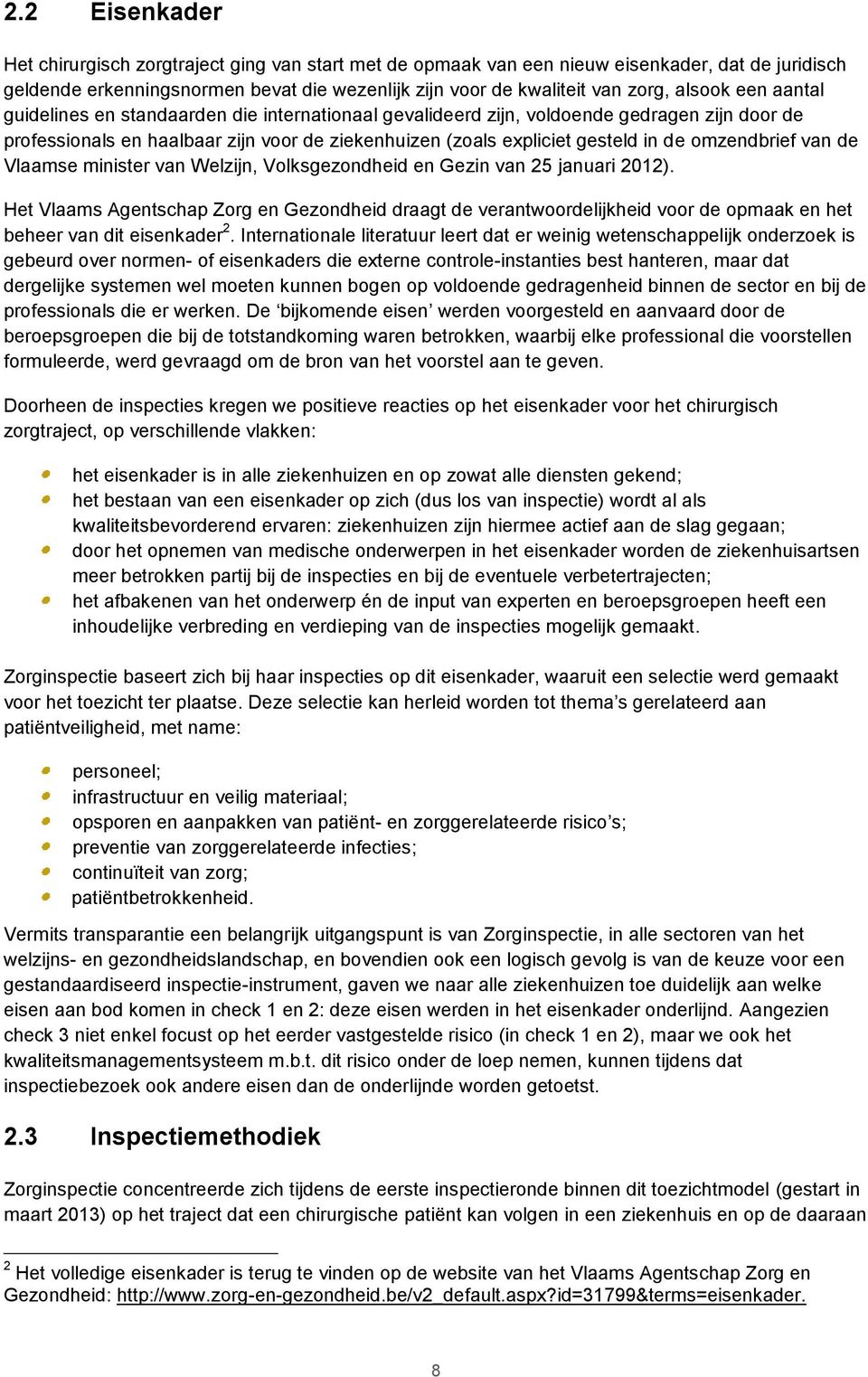 omzendbrief van de Vlaamse minister van Welzijn, Volksgezondheid en Gezin van 25 januari 2012).