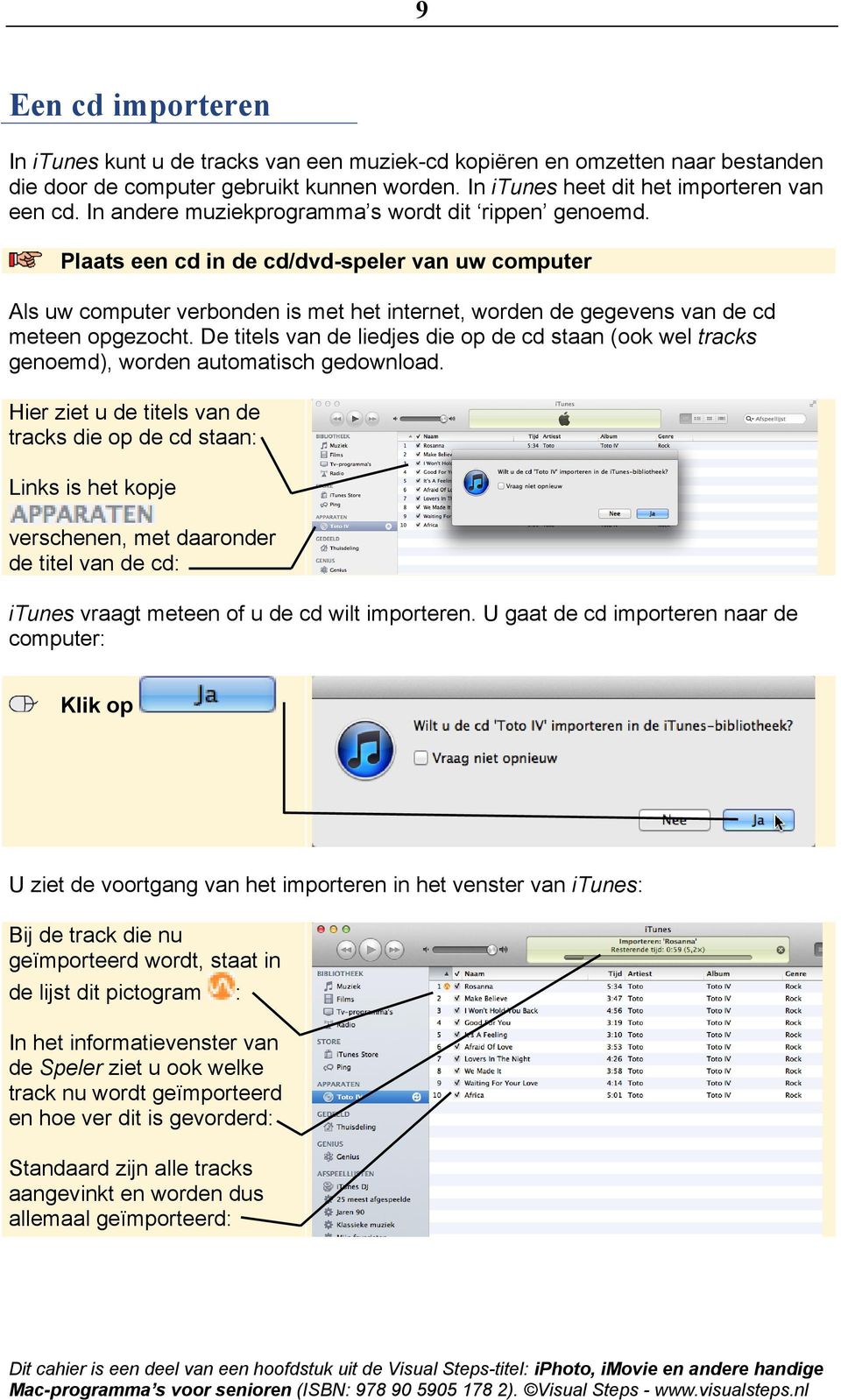 De titels van de liedjes die op de cd staan (ook wel tracks genoemd), worden automatisch gedownload.