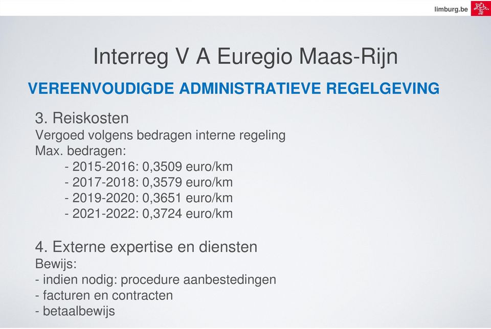 bedragen: - 2015-2016: 0,3509 euro/km - 2017-2018: 0,3579 euro/km - 2019-2020: 0,3651