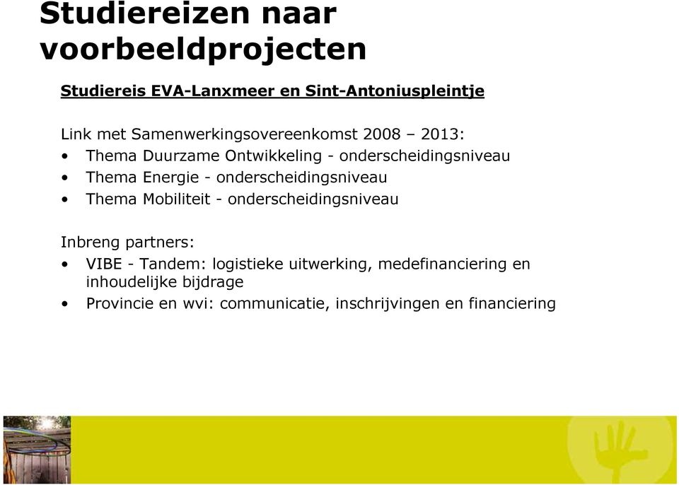 onderscheidingsniveau Thema Mobiliteit - onderscheidingsniveau Inbreng partners: VIBE - Tandem: